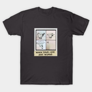 When Your Code Just Works - Pigeon Copter T-Shirt